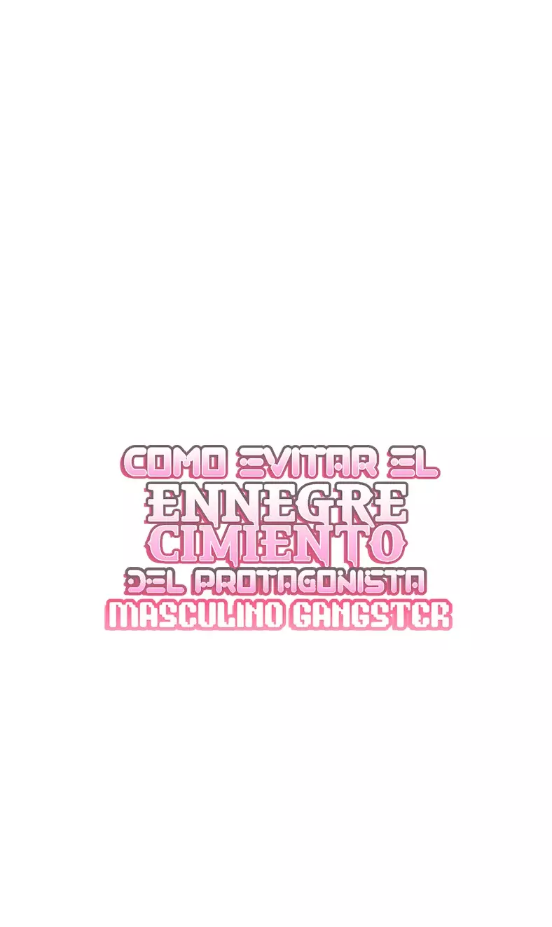 COMO EVITAR EL ENNEGRECIMIENTO DEL PROTAGONISTA MASCULINO GANGSTER Capitulo 11 página 39