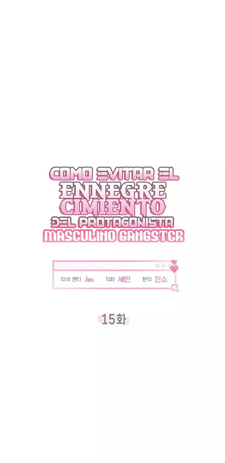 COMO EVITAR EL ENNEGRECIMIENTO DEL PROTAGONISTA MASCULINO GANGSTER Capitulo 15 página 40