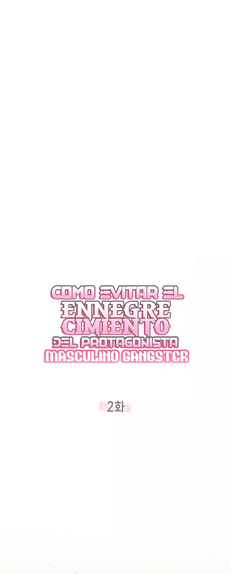 COMO EVITAR EL ENNEGRECIMIENTO DEL PROTAGONISTA MASCULINO GANGSTER Capitulo 2 página 38