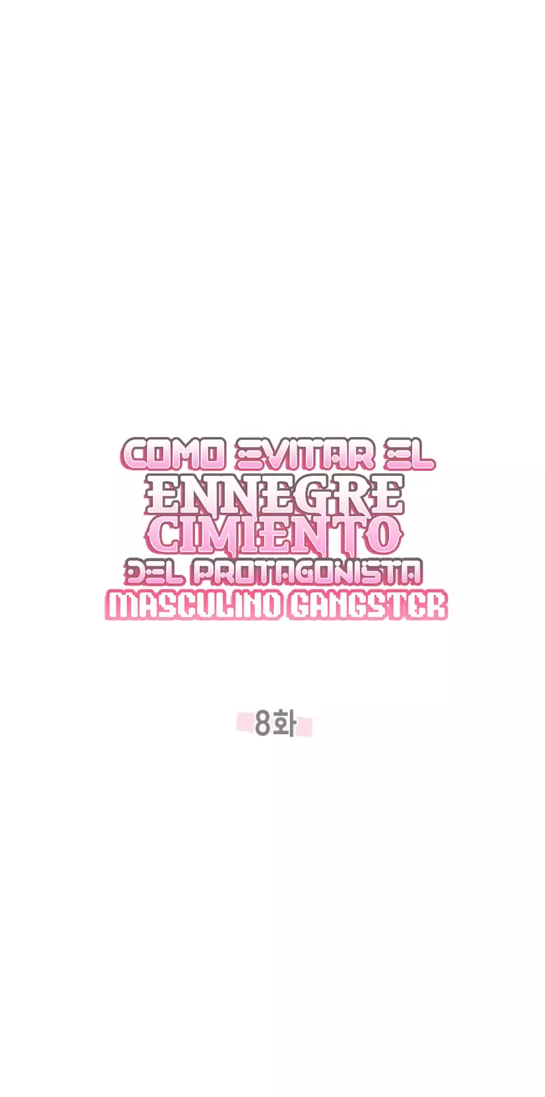 COMO EVITAR EL ENNEGRECIMIENTO DEL PROTAGONISTA MASCULINO GANGSTER Capitulo 8 página 41