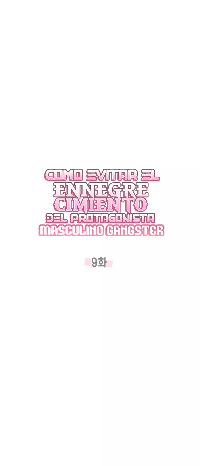 COMO EVITAR EL ENNEGRECIMIENTO DEL PROTAGONISTA MASCULINO GANGSTER Capitulo 9 página 17