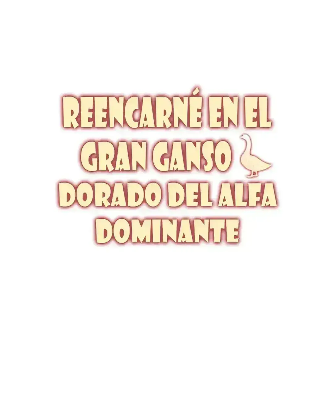 Reencarné en el Gran  Ganso Dorado del alfa dominante Capitulo 60 página 3