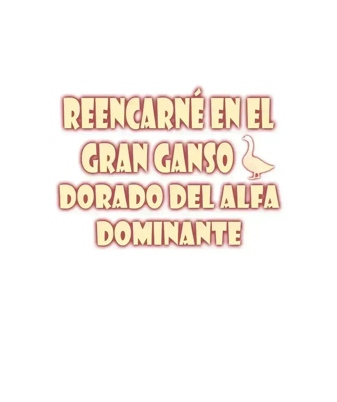 Reencarné en el Gran  Ganso Dorado del alfa dominante Capitulo 61 página 3