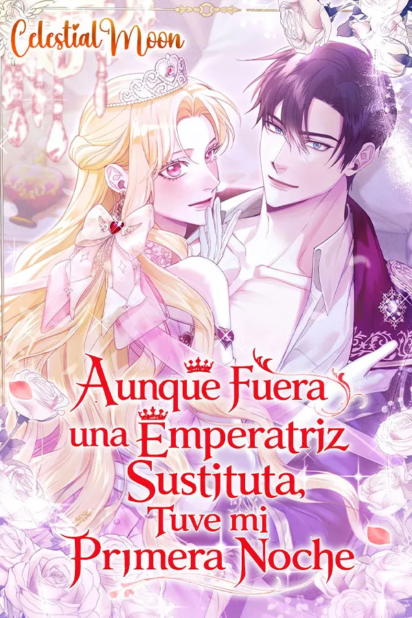 Aunque Fuera una Emperatriz Sustituta, Tuve mi Primera Noche