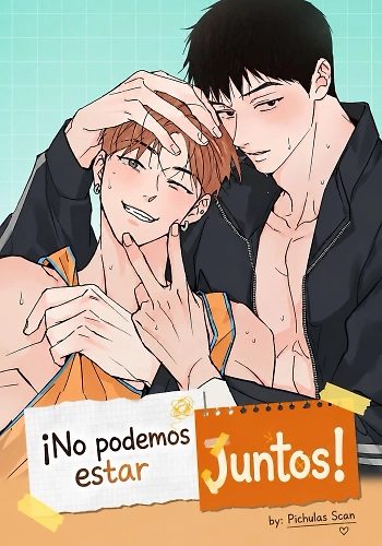 ¡No Podemos Estar Juntos!
