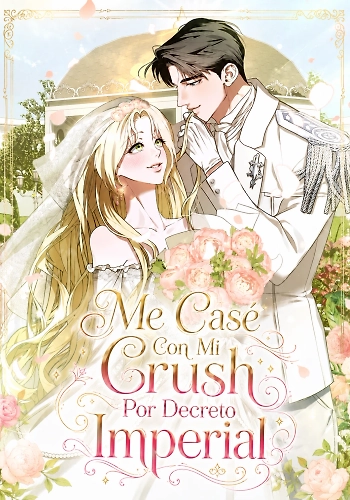 Me Casé Con Mi Crush Por Decreto Imperial