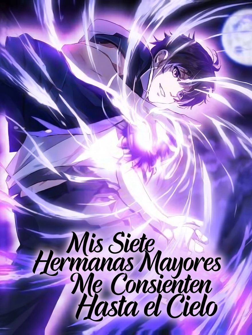 Mis Siete Hermanas Mayores Me Consienten Hasta el Cielo